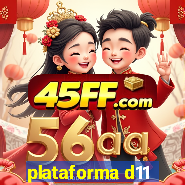 plataforma d11